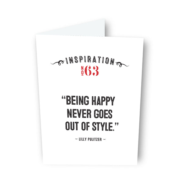 "Being happy never goes out of style." by Lilly Pulitzer - Card No. 63
