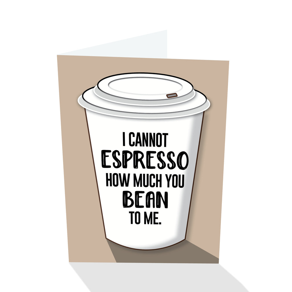 I Cannot Espresso How Much You Bean To Me Notecard