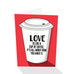 Love Is Like A Cup Of Coffee Notecard