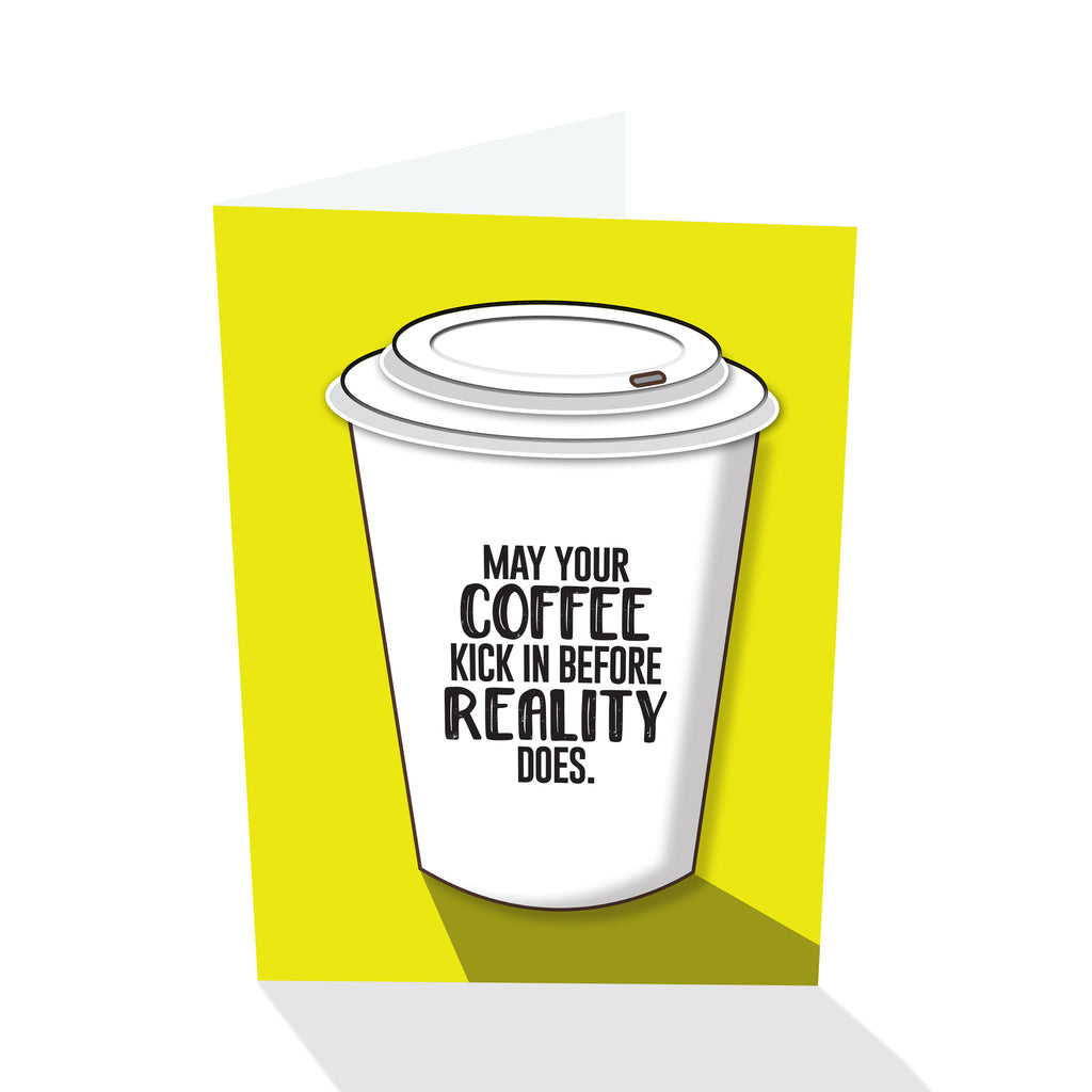 "May Your Coffee Kick In Before Reality Does." Notecard