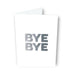 Bye Bye Card