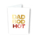 Dad Bod Hot Card