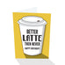 "Better Latte Then Never" Notecard