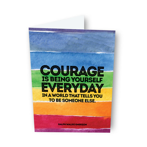 Courage Is Being Yourself Everyday Card